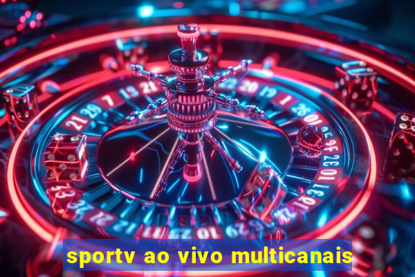 sportv ao vivo multicanais